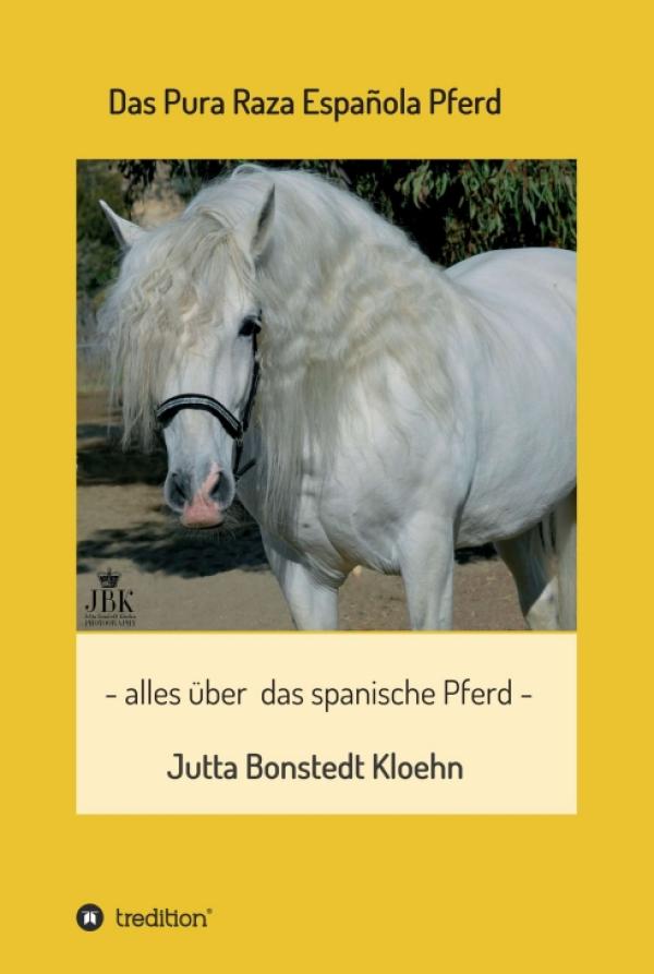 Das Pura Raza Española Pferd - Fachbuch liefert alle Informationen zu der edlen spanischen Pferderasse