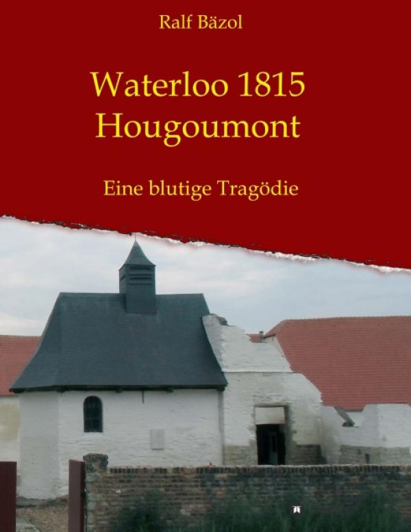 Waterloo 1815. Hougoumont - packende Analyse der Schlacht von Waterloo