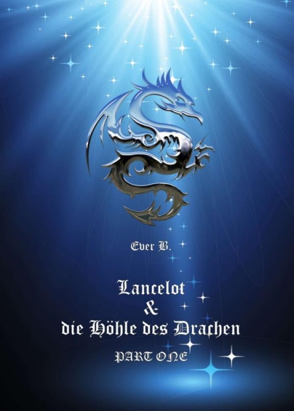 Lancelot & die Höhle des Drachen - Auftakt einer magischen und etwas anderen Artus-Erzählung 