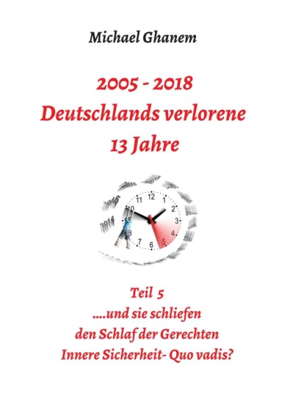 2005 - 2018: Deutschlands verlorene 13 Jahre - Teil 5 der gesellschaftskritischen Reihe