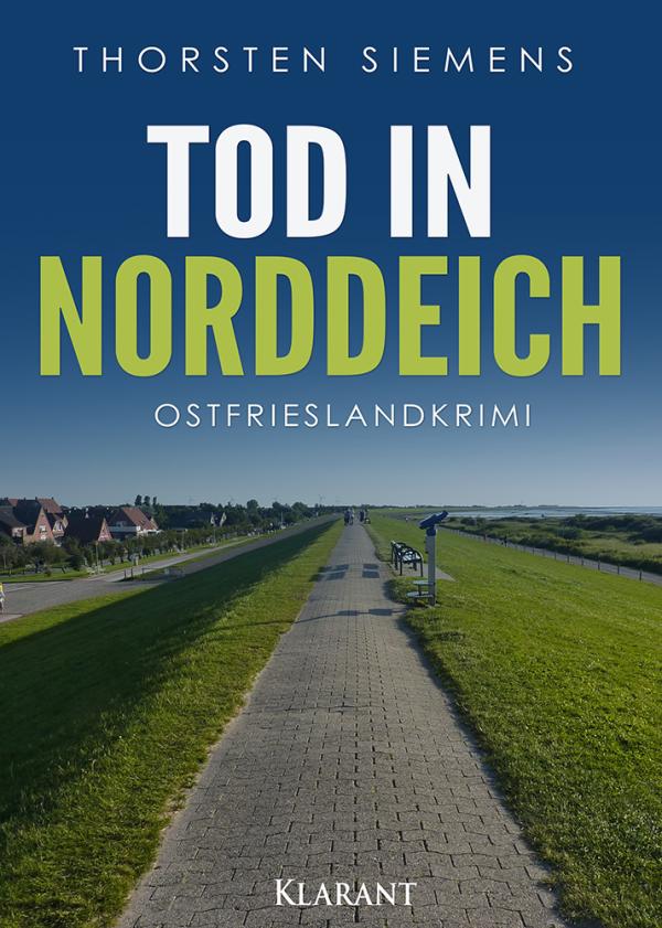 Neuerscheinung: Ostfrieslandkrimi "Tod in Norddeich" von Thorsten Siemens im Klarant Verlag