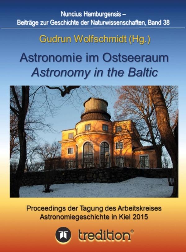 Astronomie im Ostseeraum - Proceedings der Tagung des Arbeitskreises Astronomiegeschichte, Band 38