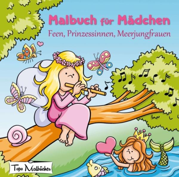Malbuch für Mädchen: Feen, Prinzessinnen, Meerjungfrauen - einzigartige Malvorlagen