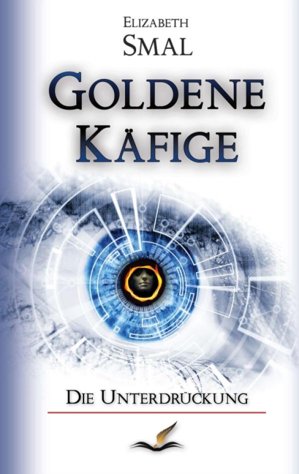 Goldene Käfige - Near-future-Sci-Fi-Roman wirft viele Fragen zu unserer nahen Zukunft auf