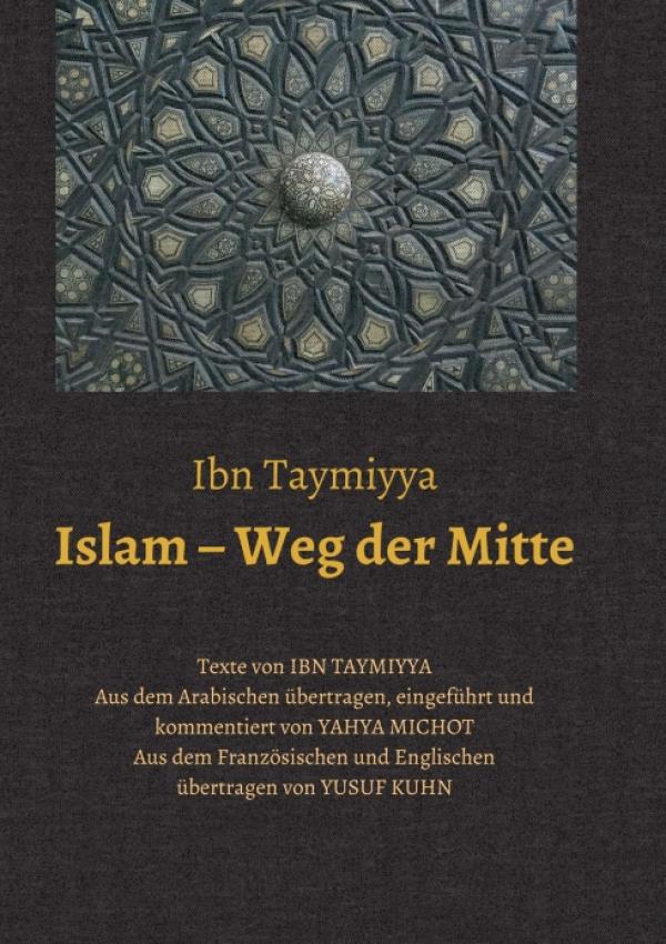 Islam,  Weg der Mitte - Texte von Ibn Taymiyya