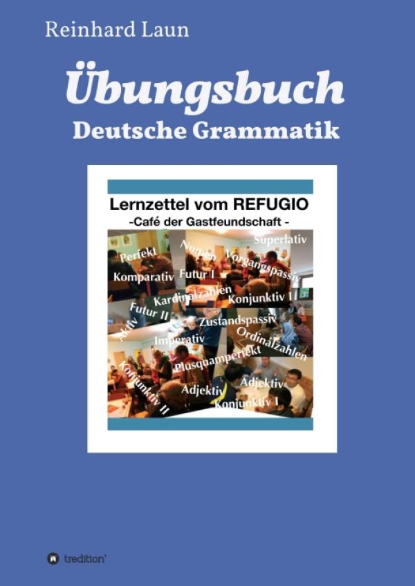Übungsbuch Deutsche Grammatik - Hilfreiches Rüstzeug für Sprachlerner