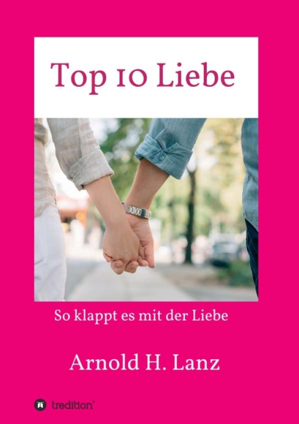 Top 10 Liebe - ein Arbeits- und Praxishandbuch rund um die Liebe