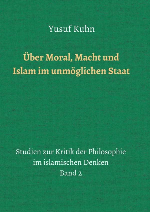 Über Moral, Macht und Islam im unmöglichen Staat - Islamische Philosophie