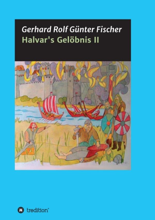 Halvar's Gelöbnis Teil 2 -  ein fesselnder, historischer Abenteuer-Roman