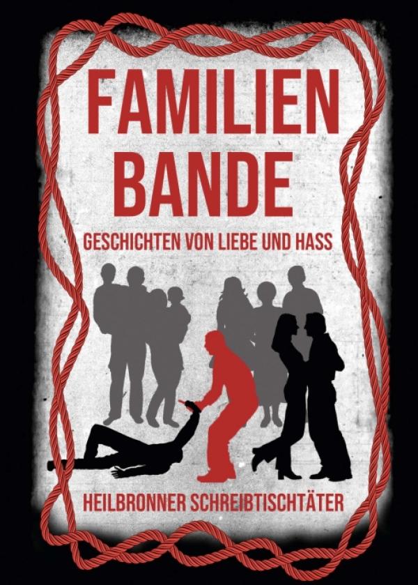 Familienbande -  Heilbronner Schreibtischtäter legen Geschichtenanthologie über Liebe und Hass vor