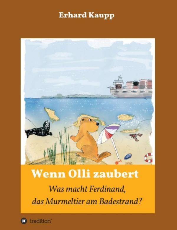 Was macht denn Ferdinand, das Murmeltier am Badestrand? - Märchenhaftes Kinderbuch