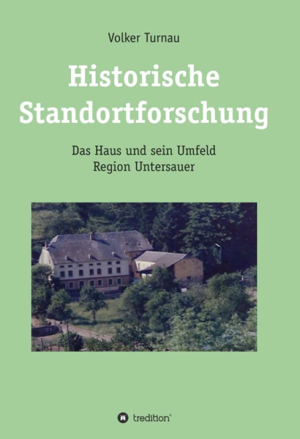 Historische Standortforschung - Das Haus als Spiegelbild der Ortsgeschichte