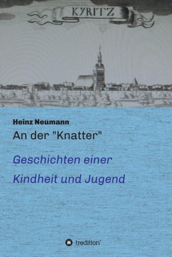 An der "Knatter" - Anschauliche Autobiografie der Nachkriegszeit
