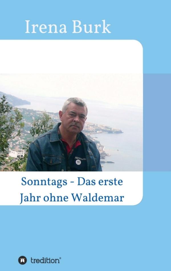 Sonntags: Das erste Jahr ohne Waldemar - ein sensibel erzähltes und mutmachendes Trauer-Tagebuch