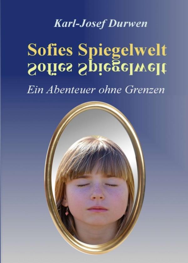 Sofies Spiegelwelt - Fantastischer Philosophie-Roman