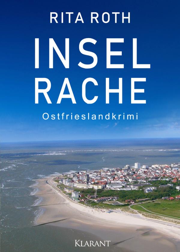 Neuerscheinung: Ostfrieslandkrimi "Inselrache" von Rita Roth im Klarant Verlag