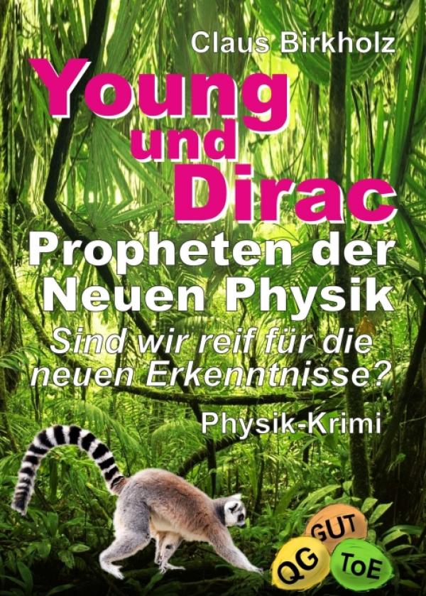 Young und Dirac - Propheten der Neuen Physik - Kritischer Rückblick auf die Standard-Modelle der Physik
