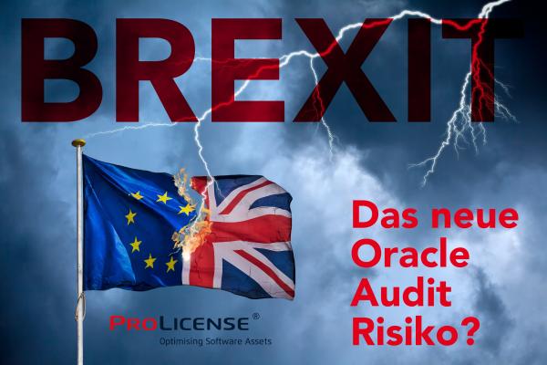 BREXIT - Das neue Oracle Audit Risiko?