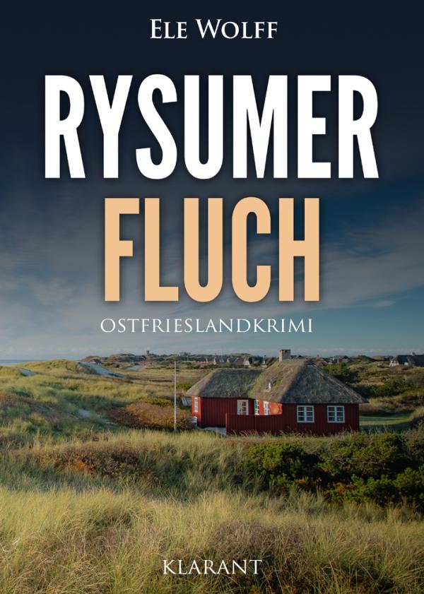 Neuerscheinung: Ostfrieslandkrimi "Rysumer Fluch" von Ele Wolff im Klarant Verlag