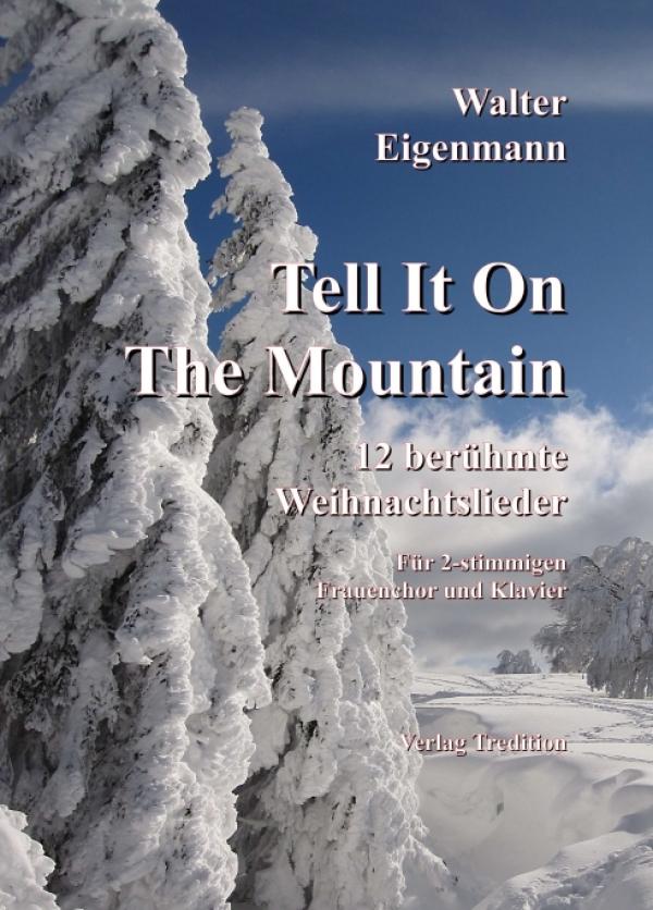 Tell It On The Mountain - 12 berühmte Weihnachtslieder für zweistimmige Frauenchöre & Klavier
