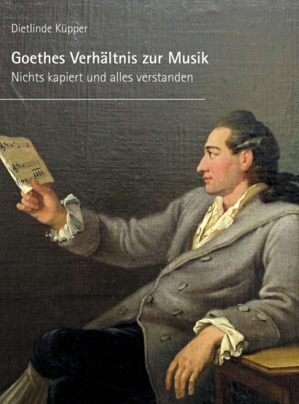 Goethes Verhältnis zur Musik - Goethe einmal aus anderer Perspektive betrachtet