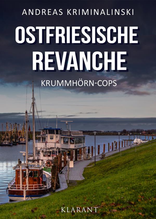 Neuerscheinung: Ostfrieslandkrimi "Ostfriesische Revanche" von Andreas Kriminalinski im Klarant Verlag