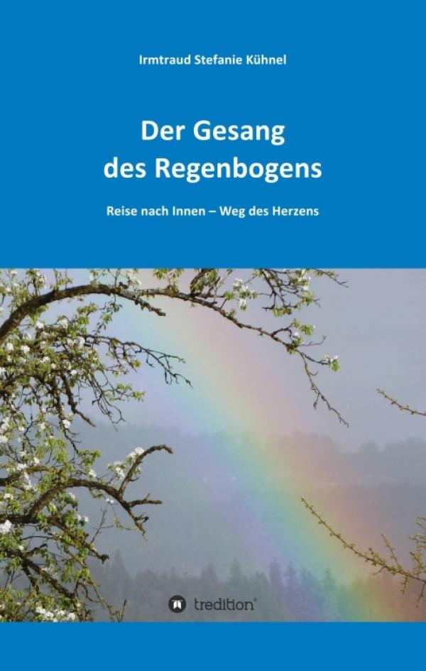Der Gesang des Regenbogens - Reise nach Innen:  ein spiritueller Ratgeber