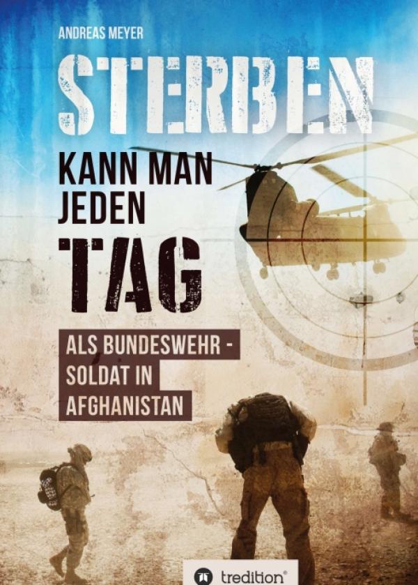 Sterben kann man jeden Tag - als Bundeswehrsoldat in Afghanistan