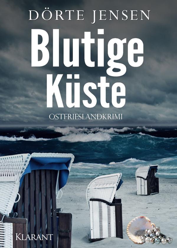 Neuerscheinung: Ostfrieslandkrimi "Blutige Küste" von Dörte Jensen im Klarant Verlag 
