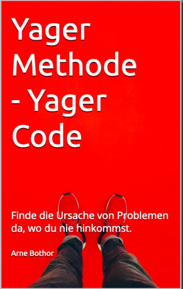 Yager Methode - Yager Code - Effektive Selbsthilfe zur Lösung unbewusster Konflikte.