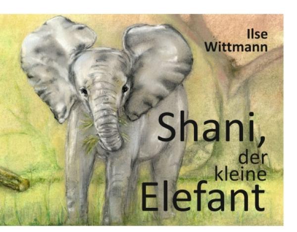 Shani, der kleine Elefant - ein liebevoll gestaltetes Vorlesebuch