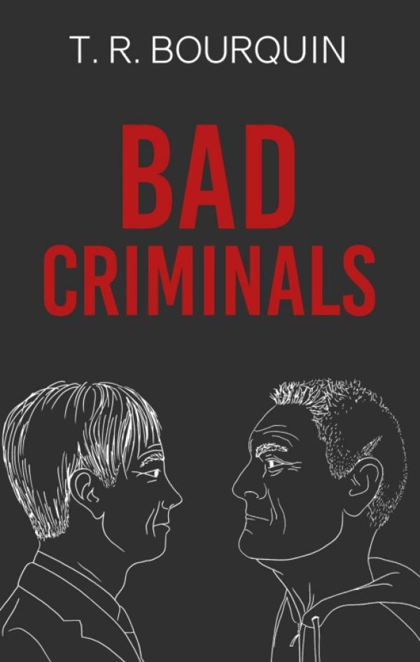 Bad Criminals - ein aberwitziger Kriminalroman