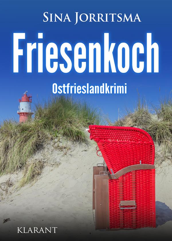 Neuerscheinung: Ostfrieslandkrimi "Friesenkoch" von Sina Jorritsma im Klarant Verlag