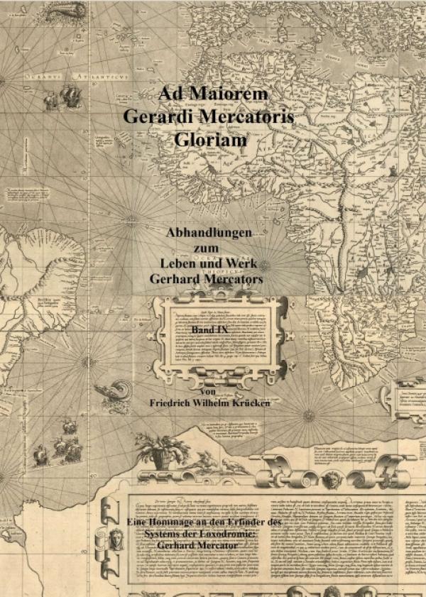 Ad Maiorem Gerardi Mercatoris Gloriam - Eine Hommage an den Erfinder des Systems der Loxodromie