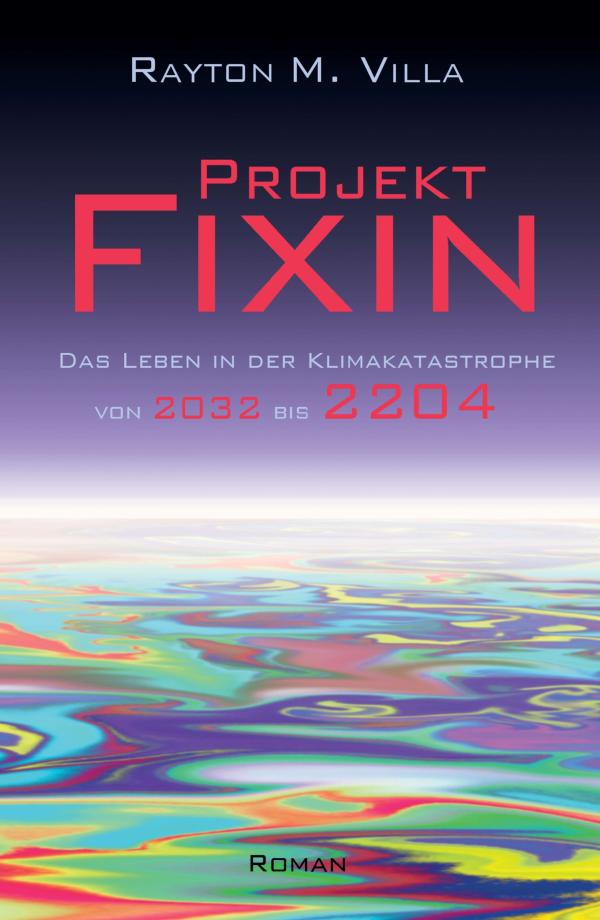 Projekt Fixin - ein Zukunftsroman zum Thema Klima, der aufrüttelt