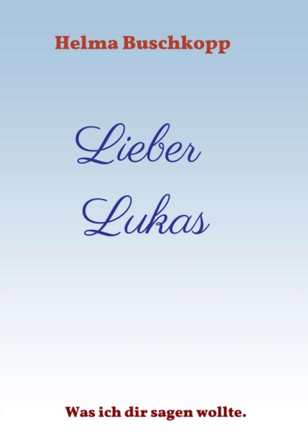 Lieber Lukas - ein Briefroman der besonderen Art