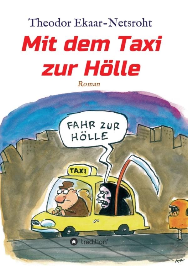 Mit dem Taxi zur Hölle - die irrwitzige Lebensgeschichte eines Dortmunder Taxifahrers