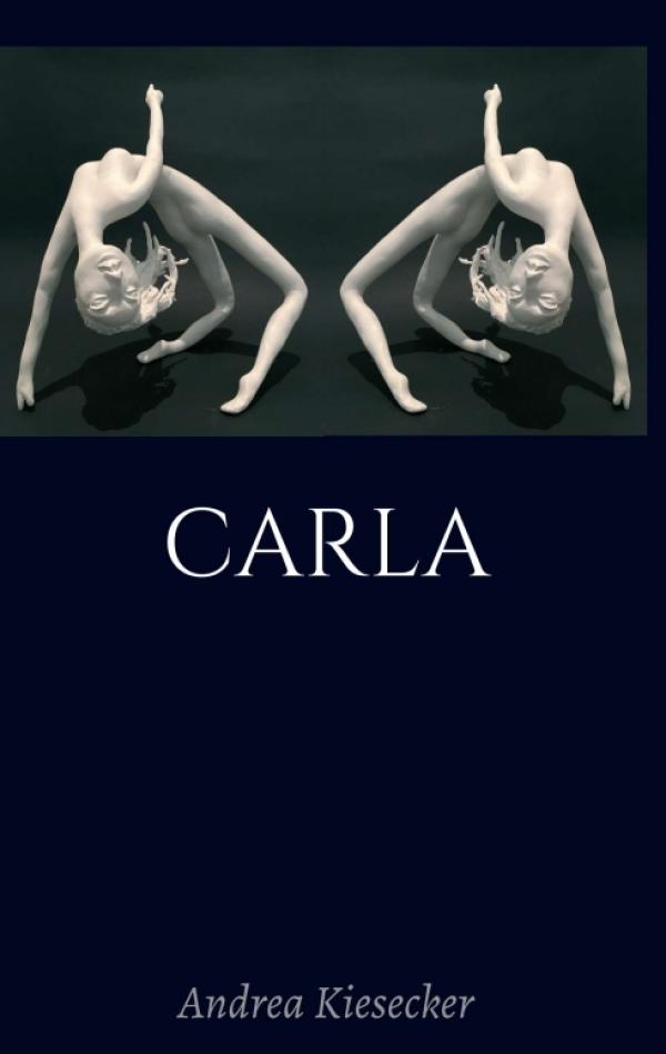 Carla - Realitätsnaher Roman über Kunst, Tanz und Beziehungen 