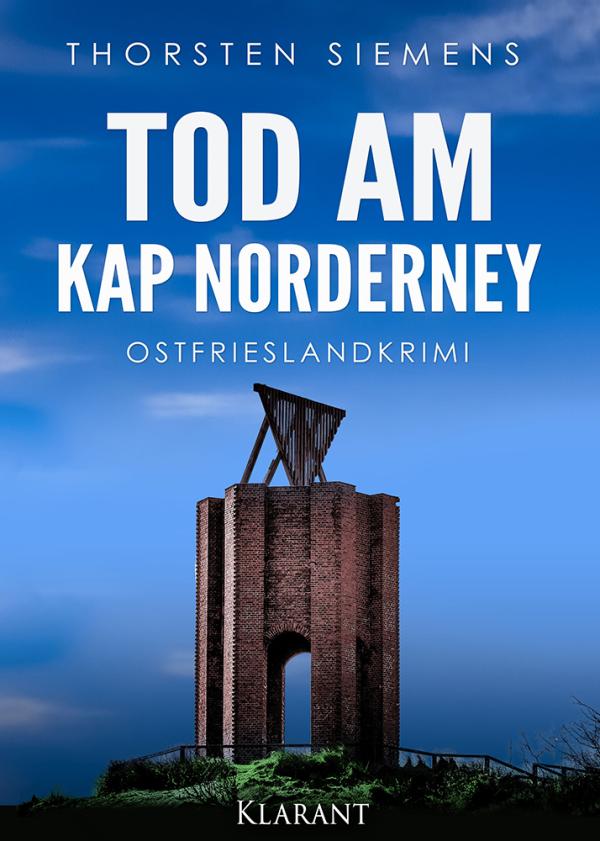 Neuerscheinung: Ostfrieslandkrimi "Tod am Kap Norderney" von Thorsten Siemens im Klarant Verlag