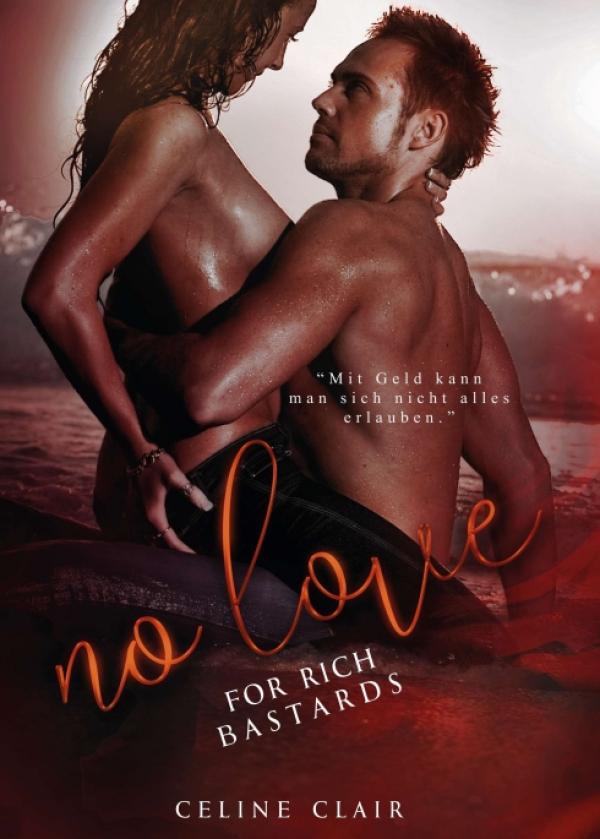 No love for rich bastards - Sinnlicher Liebesroman