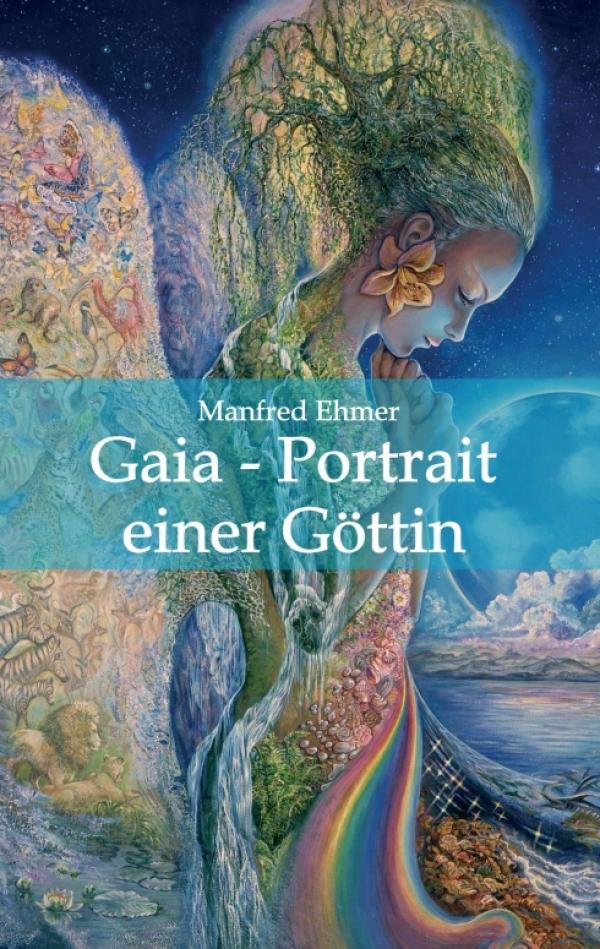 Gaia - Portrait einer Göttin - Einblicke in die Kulturgeschichte der Mutter Erde