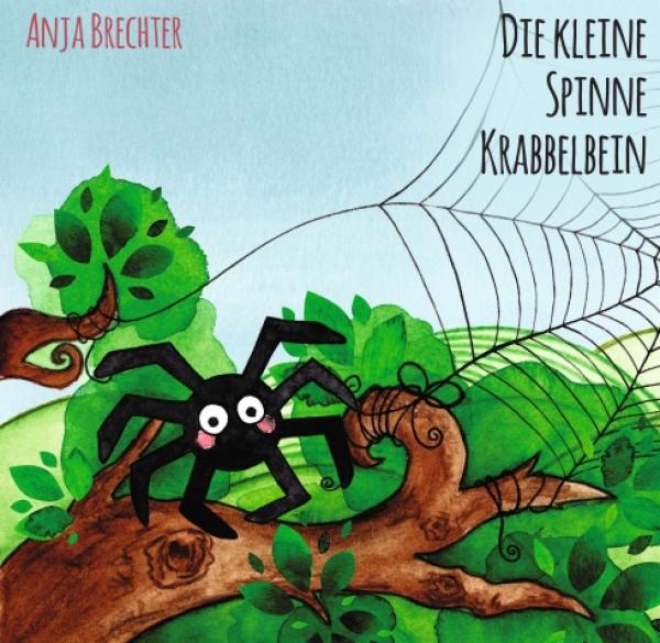 Die kleine Spinne Krabbelbein - Ein liebevolles Buch über Krabbeltiere