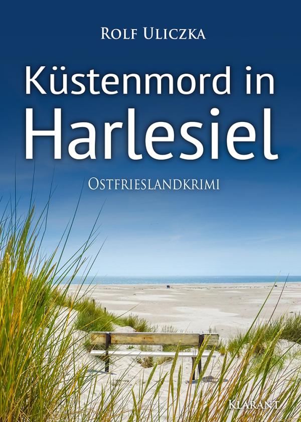 Neuerscheinung: Ostfrieslandkrimi "Küstenmord in Harlesiel" von Rolf Uliczka im Klarant Verlag