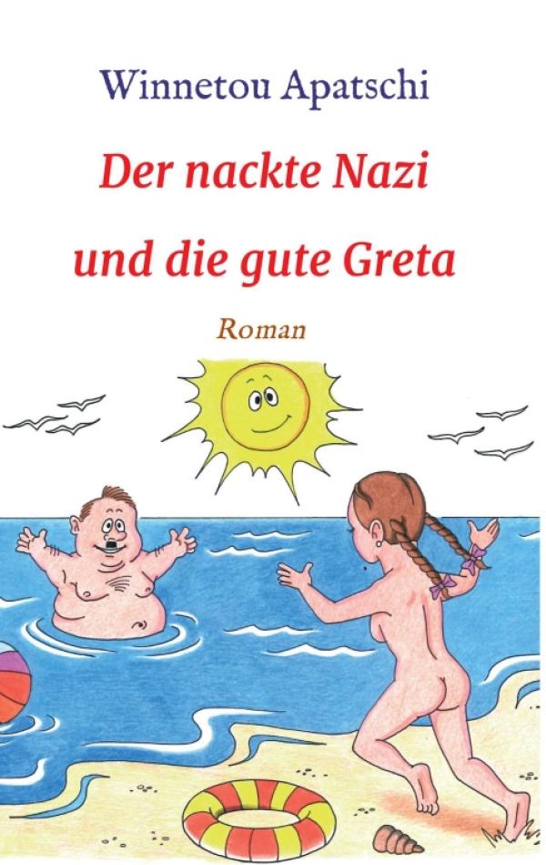 Der nackte Nazi und die gute Greta - Eine Parodie über hoch explosive Themen. 