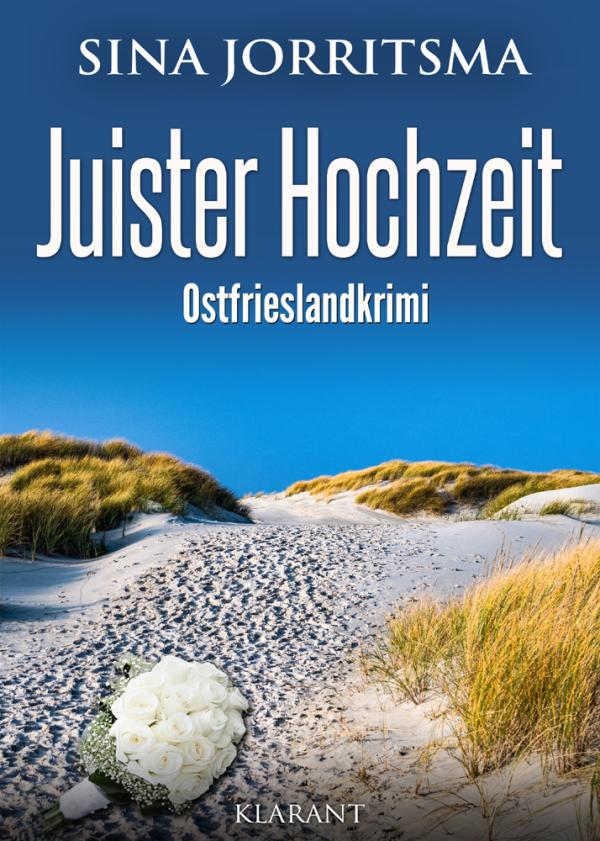 Neuerscheinung: Ostfrieslandkrimi "Juister Hochzeit" von Sina Jorritsma im Klarant Verlag