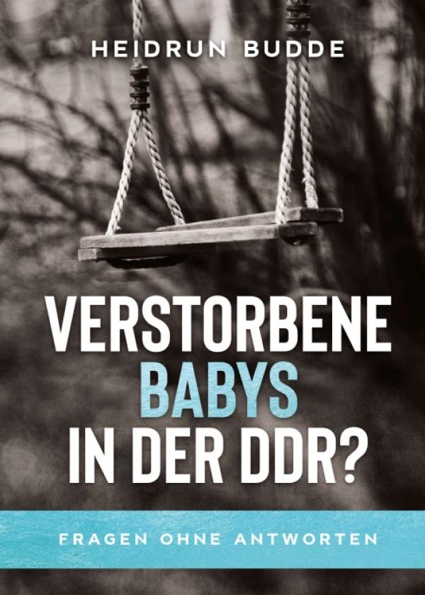 Verstorbene Babys in der DDR? - Einblicke in DDR Säuglingssterbefälle