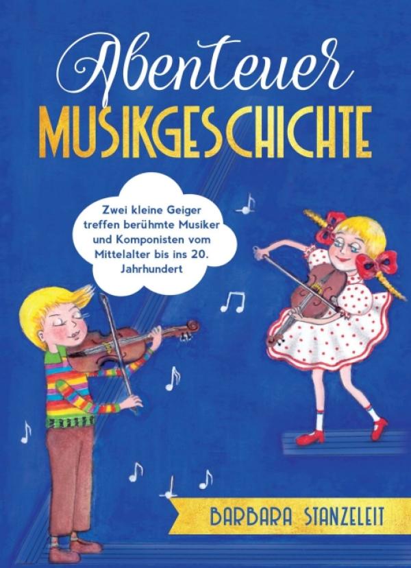 Abenteuer Musikgeschichte - Barbara Stanzeleit lädt junge Geiger auf das Abenteuer Musikgeschichte ein