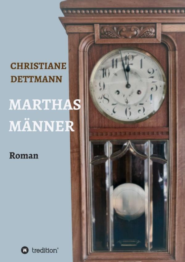 Marthas Männer - Bewegender Frauen-Roman mit historischem Hintergrund