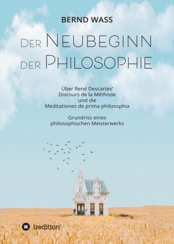 Der Neubeginn der Philosophie - Grundriss eines philosophischen Meisterwerks