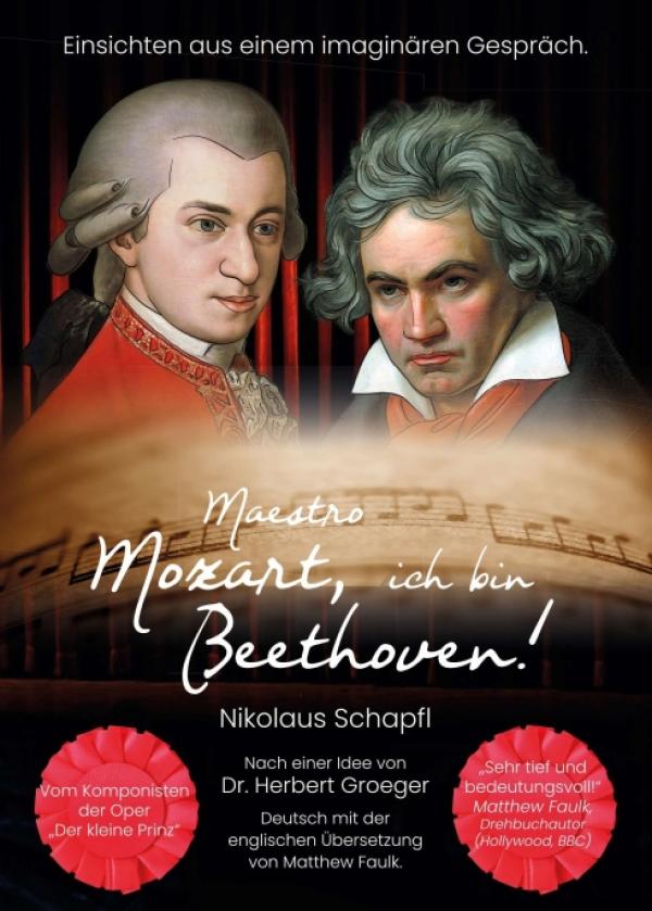 Maestro Mozart, ich bin Beethoven! - Einsichten aus einem imaginären Gespräch